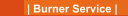| Burner Service |
