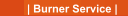 | Burner Service |