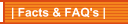 | Facts & FAQ's |