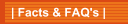 | Facts & FAQ's |